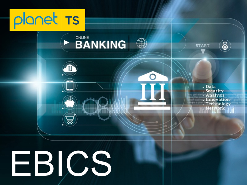 Planet TS integra EBICS per comunicare in modo efficace e sicuro con gli istituti bancari