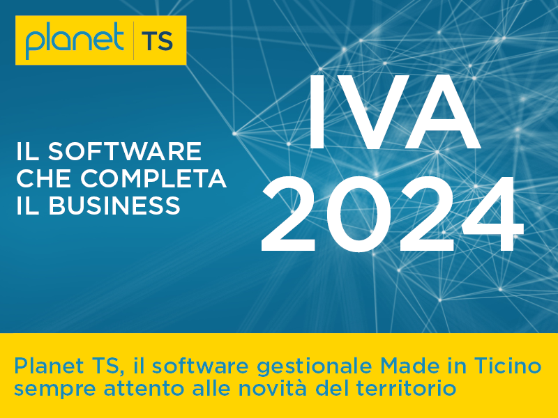 Planet TS: il software gestionale made in Ticino introduce le nuove aliquote IVA e implementa il nuovo rendiconto IVA 2024